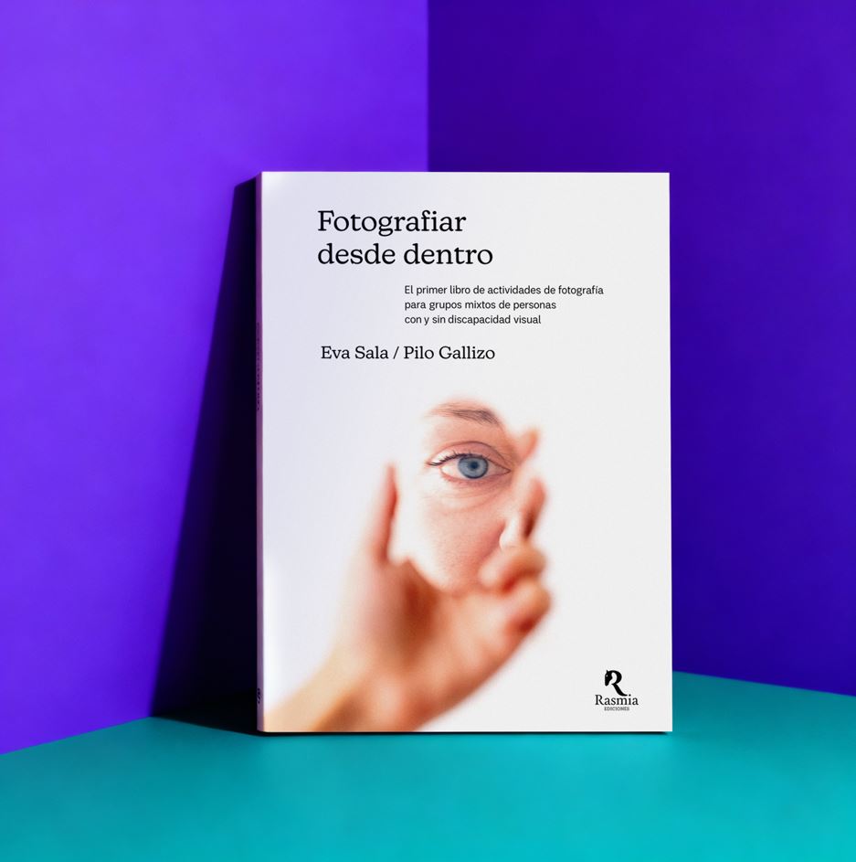 Fotografiar desde dentro.El primer libro de actividades de fotografía para grupos mixtos de personas con y sin discapacidad visual.-Actividad Gratuita